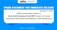 Press Statement for Immediate Release CENTAL Launches Research Report on County Social Development Fund (CSDF) Projects in Six Counties  --Study Reveals Both Progress and Weaknesses in CSDF Implementation  &nbsp;